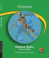 Human Body: Train It Right 1599534134 Book Cover