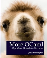 More OCaml: Algorithms, Methods & Diversions 0957671113 Book Cover