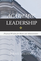 Academic Leadership: Practical Wisdom for Deans and Administrators B08GFX5N1T Book Cover