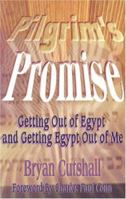Pilgrim's Promise: Getting Out of Egypt and Getting Egypt Out of Me 0871489872 Book Cover