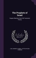 The Prophets Of Israel: Popular Sketches From Old Testament History... 1140463950 Book Cover
