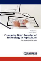 Computer Aided Transfer of Technology in Agriculture: An Impact Study in India 3848440830 Book Cover