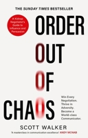 Order Out of Chaos: A Kidnap Negotiator's Guide to Influence and Persuasion. the Sunday Times Bestseller 0349434999 Book Cover