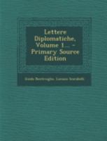 Lettere Diplomatiche, Volume 1... - Primary Source Edition 1018765638 Book Cover