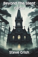 Beyond the Silent Grove: A Detective Gideon Crowe Mystery (Detective Gideon Crowe Mysteries) B0DTGLKBBJ Book Cover