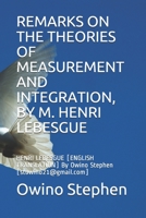 Remarks on the Theories of Measurement and Integration, by M. Henri Lebesgue: HENRI LEBESGUE [ENGLISH TRANSLATION] By Owino Stephen [stowino21@gmail.com] B093CKNB41 Book Cover