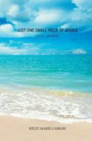 Just One Small Piece of Advice Daily Journal: A Simple Journal for Creating a Positive Life 0228805910 Book Cover