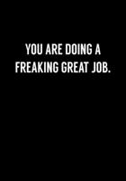 You Are Doing A Freaking Great Job.: Coworker Gag Notebook (Dot Grid Journal & Weekly Planner) 1674006543 Book Cover