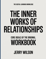 The Useful Learning Knowledge The Inner Works of Relationships: Core Ideals of the original. B0GGBTMT85 Book Cover