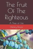 The Fruit Of The Righteous: A Tree of Life 1097581225 Book Cover