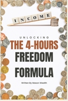 The 4-Hour Freedom Formula: Master the Art of Income Automation and Live Life on Your Terms B0DXQ9XB1M Book Cover
