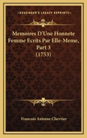Memoires D'Une Honnete Femme Ecrits Par Elle-Meme, Part 3 (1753) 1120643031 Book Cover