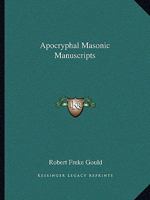 Apocryphal Masonic Manuscripts 1425366627 Book Cover