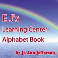 E J's Learning Center Alphabet Book 1425917038 Book Cover