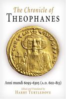 The Chronicle of Theophanes: Anni Mundi 6095-6305, A.d. 602-813 (The Middle Ages) 0812211286 Book Cover