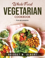 Whole Food Vegetarian Cookbook: For beginners 1803796812 Book Cover