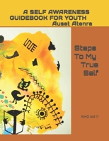 Steps To My True Self: Steps To A Healthy Me & Self Responsibility 0692817824 Book Cover