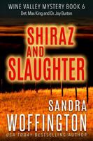 Shiraz and Slaughter: Wine Valley Mystery Book 6 (Wine Valley Mystery Series) 1944650172 Book Cover