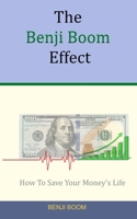 The Benji Boom Effect : How to Save Your Money's Life 1733110313 Book Cover