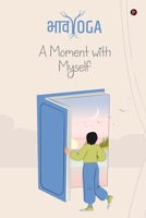 BhaavYoga Journal: A Moment with Myself B0F3CHJCKR Book Cover