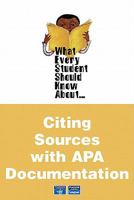 What Every Student Should Know about Citing Sources with APA Documentation Value Pack (Includes World of Psychology & What Every Student Should Know about Avoiding Plagiarism) 0205580084 Book Cover