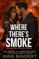 Where There's Smoke: The Heroes of Hammonds Bend 1971787000 Book Cover