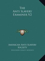 The Anti-Slavery Examiner, Part 2 of 4 1419152351 Book Cover