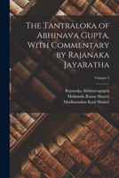 The Tantraloka of Abhinava Gupta, with commentary by Rajanaka Jayaratha Volume 2 1015598927 Book Cover