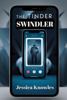 The Tinder Swindler: A Shocking Saga of Love, Lies, and the Digital Con Artist Who Ruled Them All B0F4VCKJ2J Book Cover