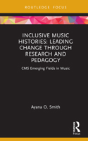 Inclusive Music Histories: Leading Change through Research and Pedagogy: CMS Emerging Fields in Music 1032113235 Book Cover
