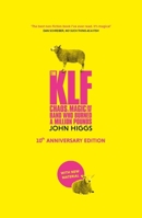 The KLF: Chaos, Magic and the Band who Burned a Million Pounds 1399610368 Book Cover