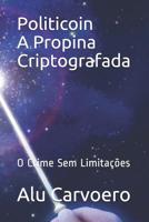 Politicoin A Propina Criptografada: O Crime Sem Limitações 1549660896 Book Cover