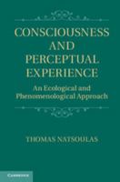Consciousness and Perceptual Experience: An Ecological and Phenomenological Approach 1107562538 Book Cover