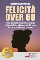 Felicità Over 60: Come Una Nonna Può Vivere La Terza Età In Maniera Felice e Consapevole Attraverso Un Percorso Di Crescita Personale 886174902X Book Cover