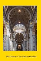 The Chants Of The Vatican Gradual 1540414698 Book Cover