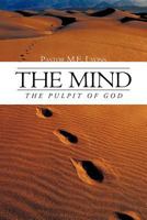 The Mind: The Pulpit of GOD 1468576623 Book Cover