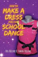 How to Make a Dress for your School Dance 1467927384 Book Cover
