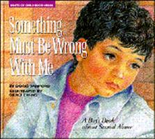 Something Must Be Wrong with Me: A Boy's Book about Sexual Abuse (Hurts of Childhood Series) 0880704691 Book Cover