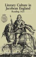 Literary Culture in Jacobean England: Reading 1621 1403900736 Book Cover