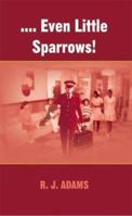 .... Even Little Sparrows! 1410781763 Book Cover