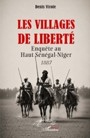 Les villages de liberté: Enquête au Haut Sénégal-Niger 1887 (French Edition) 2336622009 Book Cover