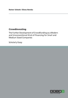 Crowdinvesting: The Further Development of Crowdfunding as a Modern and Unconventional Kind of Financing for Small and Medium Sized Companies 3656183988 Book Cover