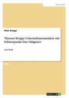 Thyssen Krupp: Unternehmensanalyse mit Schwerpunkt Due Diligence: Case Study 3656508003 Book Cover