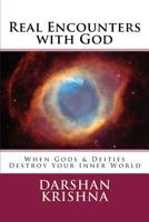 Real Encounters with God: When Gods & Deities Destroy Your Inner World 1542330246 Book Cover