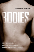 Bodies: Sex, Violence, Disease, and Death in Contemporary Legend 1604732458 Book Cover