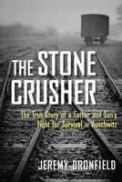 The Stone Crusher: The True Story of a Father and Son's Fight for Survival in Auschwitz 161373963X Book Cover