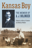 Kansas Boy: The Memoir of A.J. Bolinger 0700630627 Book Cover