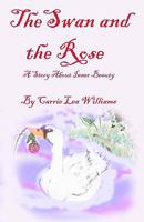 The Swan and the Rose: A Story about Inner Beauty 1449585612 Book Cover