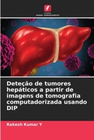 Deteção de tumores hepáticos a partir de imagens de tomografia computadorizada usando DIP (Portuguese Edition) 6206948978 Book Cover