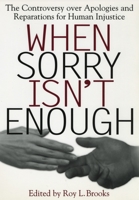 When Sorry Isn't Enough: The Controversy Over Apologies and Reparations for Human Injustice (Critical America) 0814713327 Book Cover
